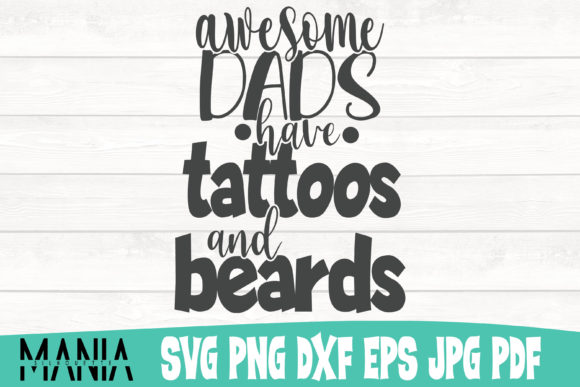 Awesome Dads Have Tattoos and Beards SVG: A Must-Have Design for Creative Projects
