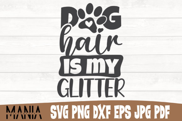 Dog Hair is My Glitter SVG Cut File for Creative Projects