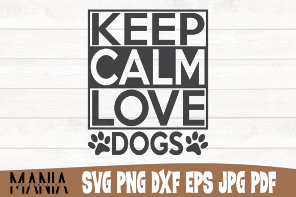 Keep Calm Love Dogs SVG Cut File