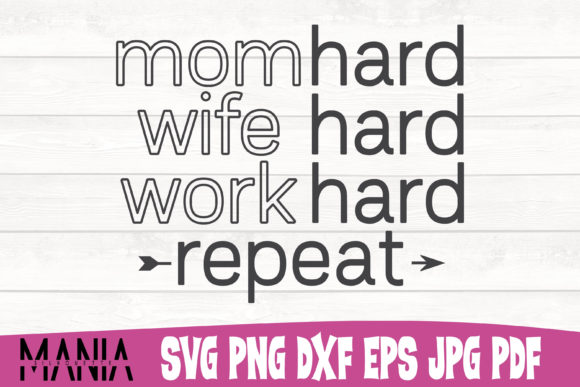 Mom Hard Wife Hard Work Hard Repeat SVG: A Versatile Design for Creative Expression