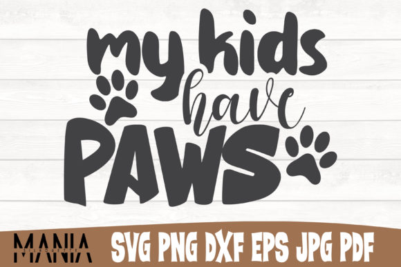 My Kids Have Paws SVG Cut File Design