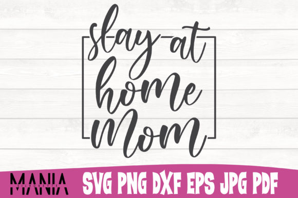 Slay at Home Mom Funny Quote Cut File
