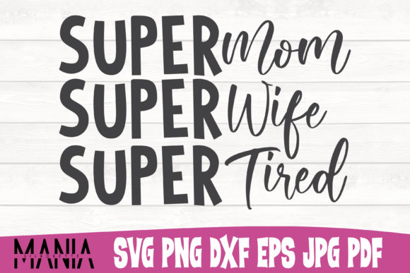 Super Mom Super Wife Super Tired SVG: A Versatile Design for Every Creator