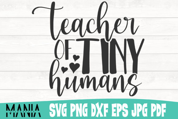 Teacher of Tiny Humans SVG Cut File: A Must-Have Resource for Modern Designers