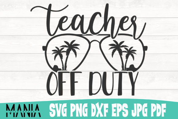 Teacher Off Duty SVG Cut File Design: A Versatile Choice for Digital Crafting